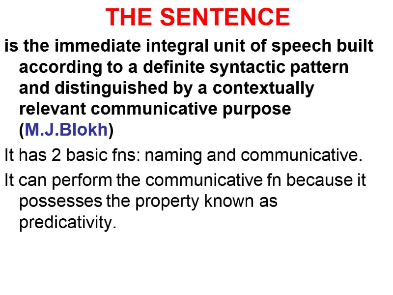 THE SENTENCE is the immediate integral unit of speech built according to a definite